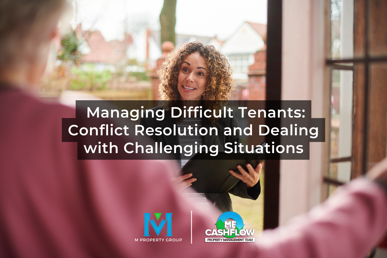 Managing Difficult Tenants: Conflict Resolution and Dealing with Challenging Situations